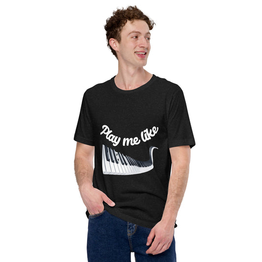 Play Me Like A Piano Unisex T-Shirt